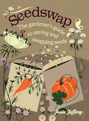 Seedswap: The Gardener's Guide to Saving and Swapping Seeds von Roost Books